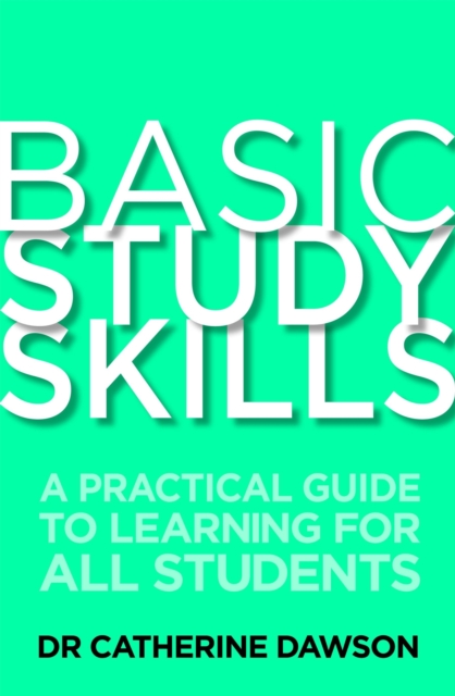 Basic Study Skills : A Practical Guide to Learning for All Students, Paperback / softback Book