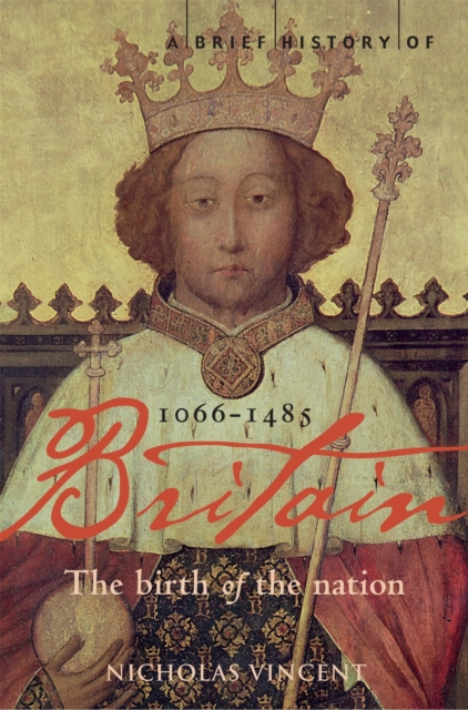 A Brief History of Britain 1066-1485 : The Birth of the Nation, Paperback / softback Book