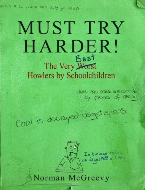 Must Try Harder! : The Very Worst Howlers By Schoolchildren, Paperback / softback Book