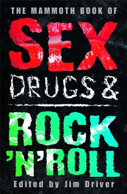 The Mammoth Book of Sex, Drugs & Rock 'n' Roll, Paperback / softback Book