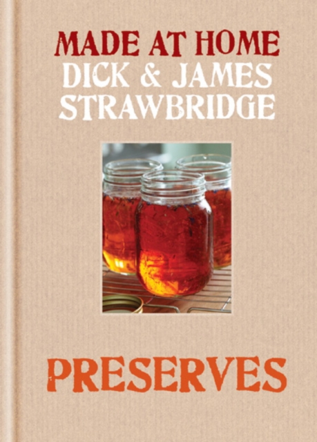 Made At Home: Preserves : A complete guide to jam, jars, bottles and preserving, EPUB eBook