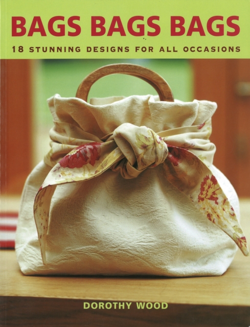 Bags Bags Bags : 18 Stunning Designs for All Occasions, Paperback / softback Book