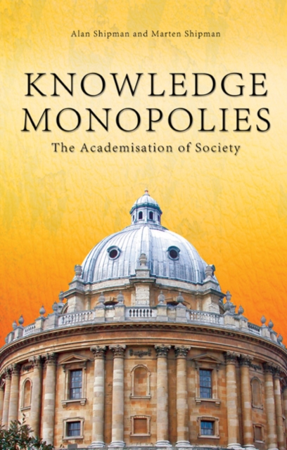 Knowledge Monopolies : The Academisation of Society, Paperback / softback Book
