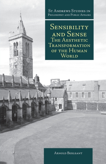 Sensibility and Sense : The Aesthetic Transformation of the Human World, Paperback / softback Book