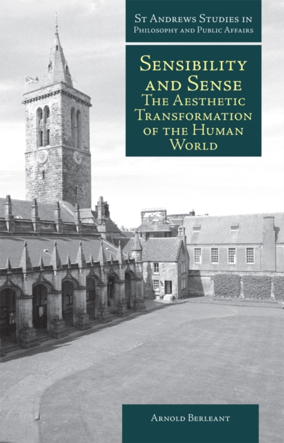 Sensibility and Sense : The Aesthetic Transformation of the Human World, Hardback Book