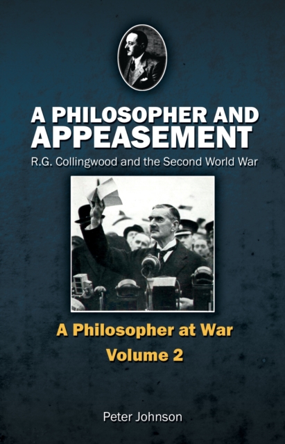 A Philosopher and Appeasement : R.G. Collingwood and the Second World War Issue 2, Paperback / softback Book
