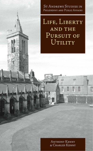 Life, Liberty and the Pursuit of Utility : Happiness in Philosophical and Economic Thought, PDF eBook