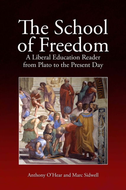 The School of Freedom : A Liberal Education Reader from Plato to the Present Day, EPUB eBook