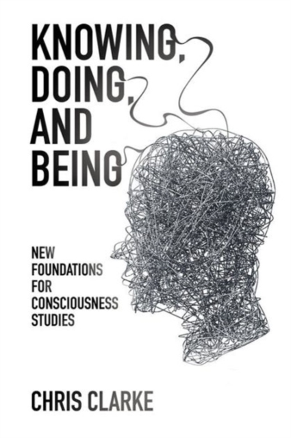 Knowing, Doing, and Being : New Foundations for Consciousness Studies, EPUB eBook