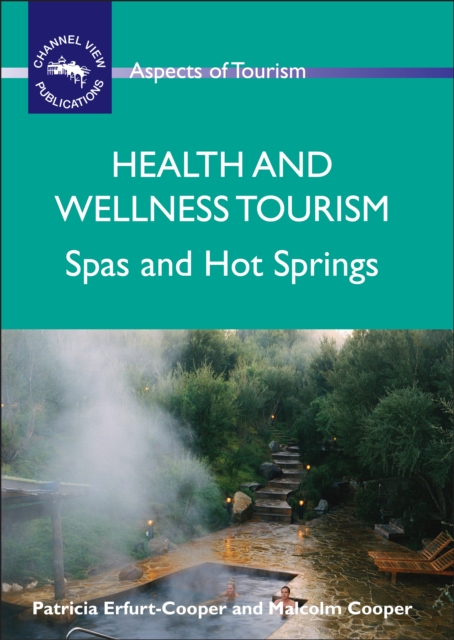 Health and Wellness Tourism : Spas and Hot Springs, Paperback / softback Book