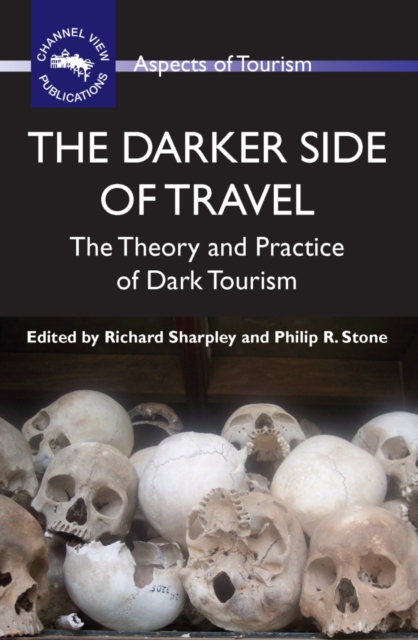 The Darker Side of Travel : The Theory and Practice of Dark Tourism, PDF eBook