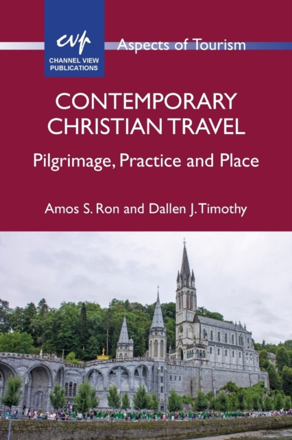 Contemporary Christian Travel : Pilgrimage, Practice and Place, Paperback / softback Book