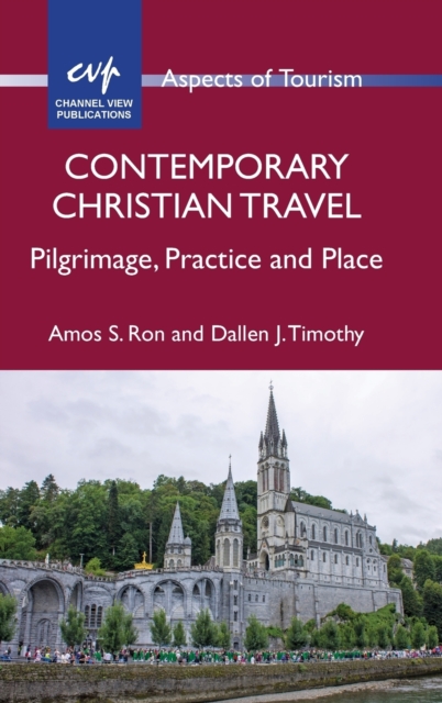 Contemporary Christian Travel : Pilgrimage, Practice and Place, Hardback Book