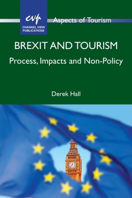 Brexit and Tourism : Process, Impacts and Non-Policy, Paperback / softback Book