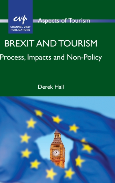 Brexit and Tourism : Process, Impacts and Non-Policy, Hardback Book
