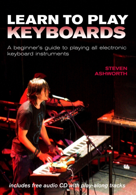 Learn to Play Keyboards : A Beginner's Guide to Playing All Electronic Keyboard Instruments, Spiral bound Book