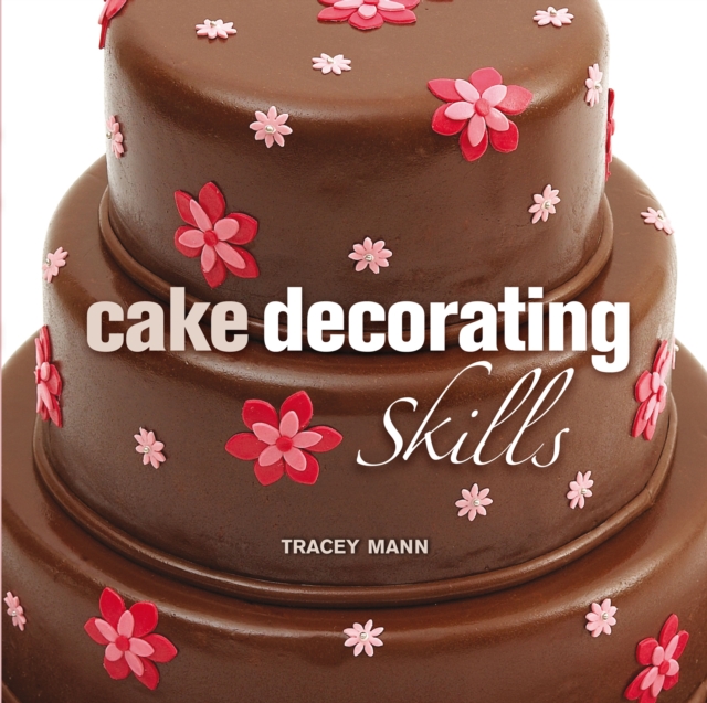 Cake Decorating Skills, Hardback Book