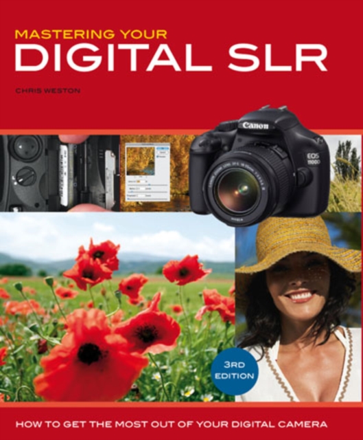Mastering Your Digital SLR : How to Get the Most Out of Your Digital Camera, Paperback Book