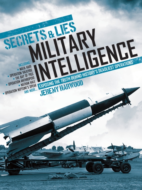 Secrets & Lies: Military Intelligence Operations, Paperback / softback Book