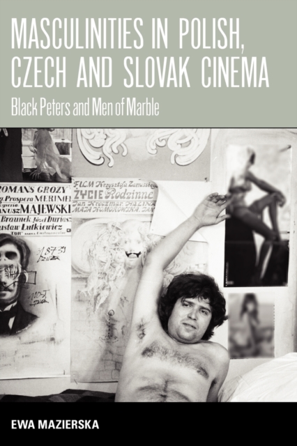 Masculinities in Polish, Czech and Slovak Cinema : Black Peters and Men of Marble, Paperback / softback Book