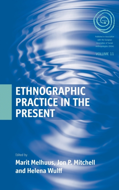Ethnographic Practice in the Present, Hardback Book