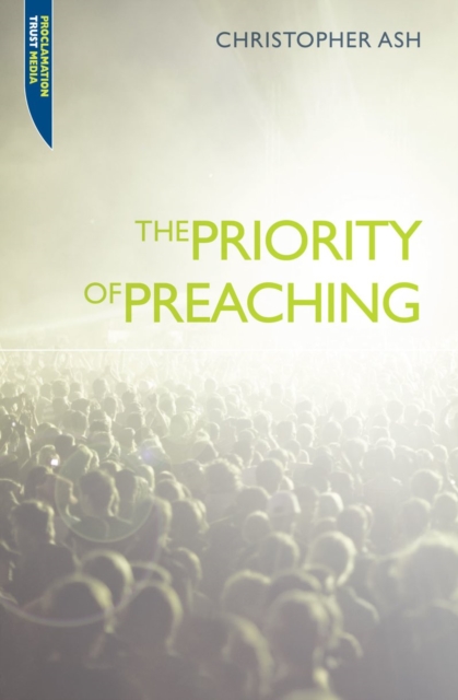 The Priority of Preaching, Paperback / softback Book