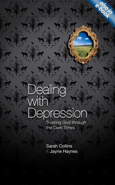 Dealing With Depression : Trusting God through the Dark Times, Paperback / softback Book