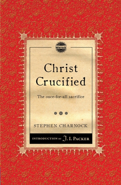 Christ Crucified : The once–for–all sacrifice, Paperback / softback Book