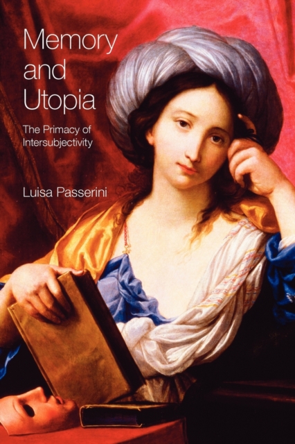 Memory and Utopia : The Primacy of Inter-Subjectivity, Paperback / softback Book