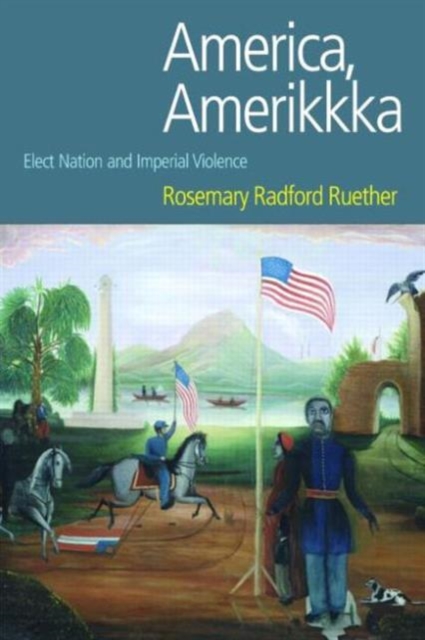 America, Amerikkka : Elect Nation and Imperial Violence, Paperback / softback Book