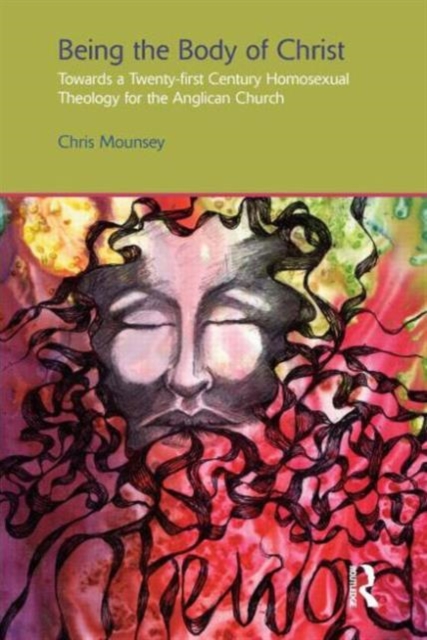 Being the Body of Christ : Towards a Twenty-First Century Homosexual Theology for the Anglican Church, Hardback Book