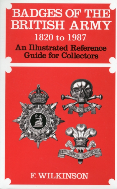 Badges of the British Army 1920 to 1987 : An Illustrated Reference Guide for Collectors, Hardback Book