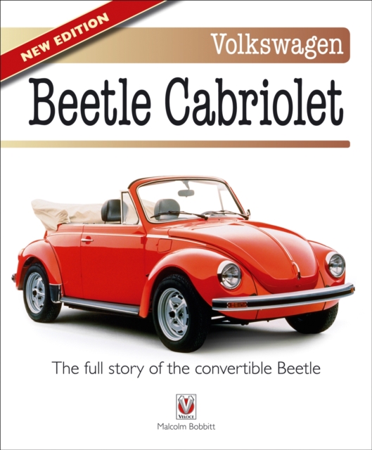 Volkswagen Beetle Cabriolet : The Full Story of the Convertible Beetle, Paperback / softback Book