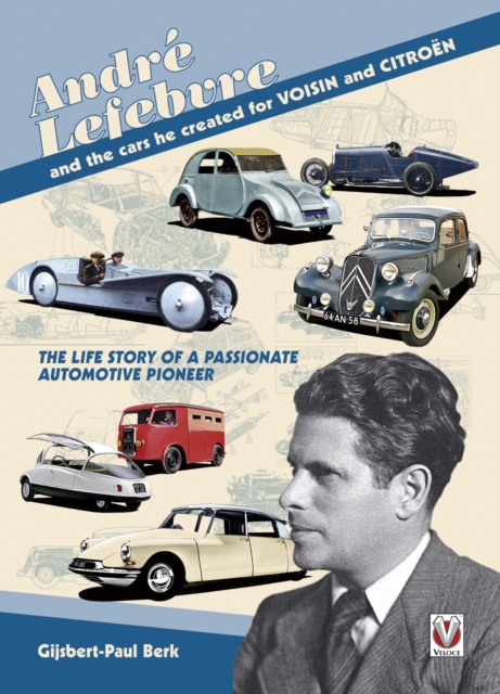 Andre Lefebvre and the Cars He Created at Voisin and Citroen, Paperback / softback Book