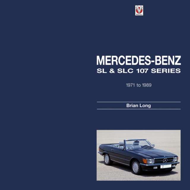 Mercedes-Benz SL and SLC : 107-series 1971 to 1989, Hardback Book
