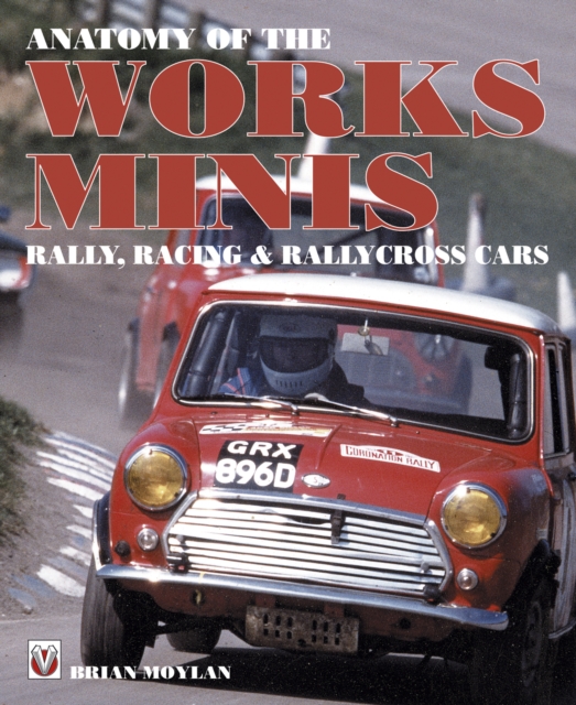 Anatomy of the Works Minis : Rally, Racing & Rallycross Cars, EPUB eBook