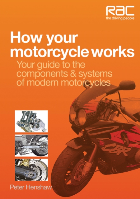 How Your Motorcycle Works : Your Guide to the Components & Systems of Modern Motorcycles, Paperback / softback Book