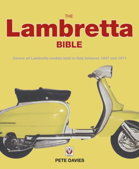 The Lambretta Bible : Covers All Lambretta Models Built in Italy: 1947-1971, Hardback Book