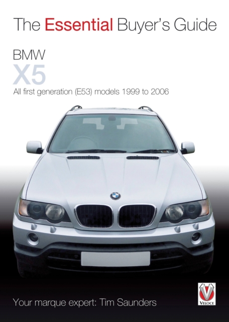 The Essential Buyers Guide BMW X5 All First Generation(E53) Models 1999 to  2006, Paperback / softback Book
