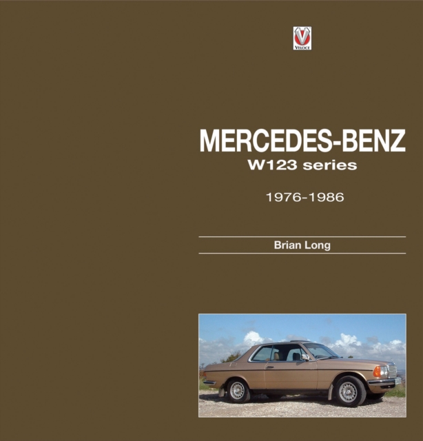 Mercedes-Benz W123-Series : All Models 1976 to 1986, Hardback Book