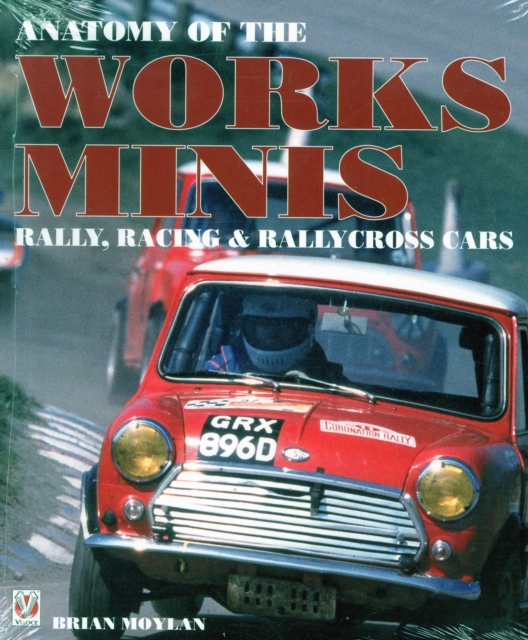 Anatomy of the Works Minis : Rally, Racing & Rallycross Cars, Paperback / softback Book