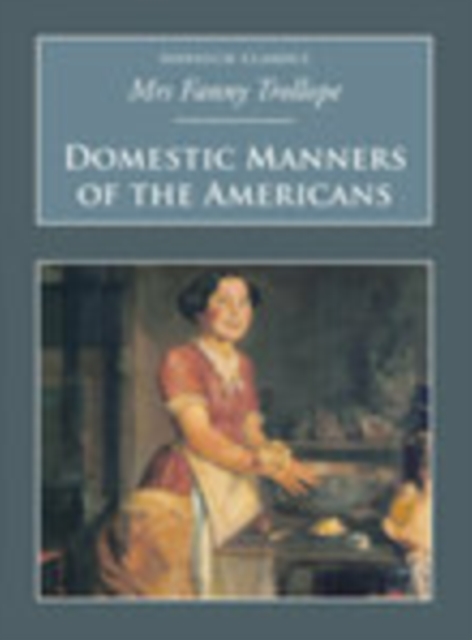 Domestic Manners Of The Americans : Nonsuch Classics, Paperback / softback Book