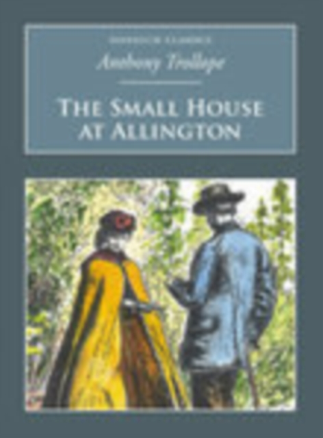 The Small House at Allington : Nonsuch Classics, Paperback / softback Book