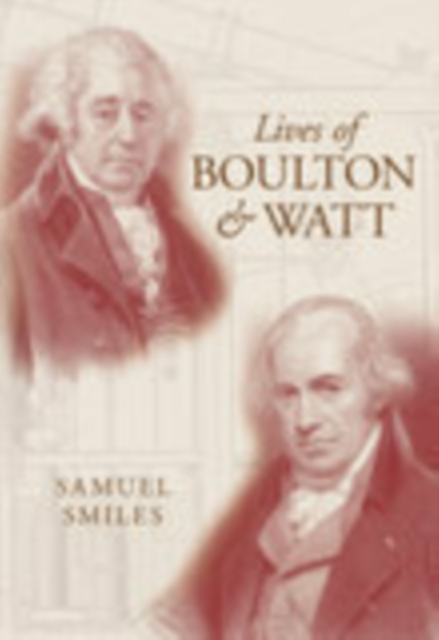 Lives of Boulton and Watt, Paperback / softback Book