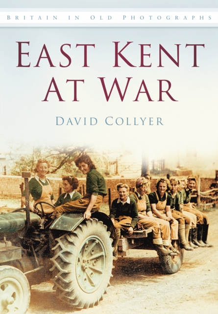 East Kent at War : Britain in Old Photographs, Paperback / softback Book