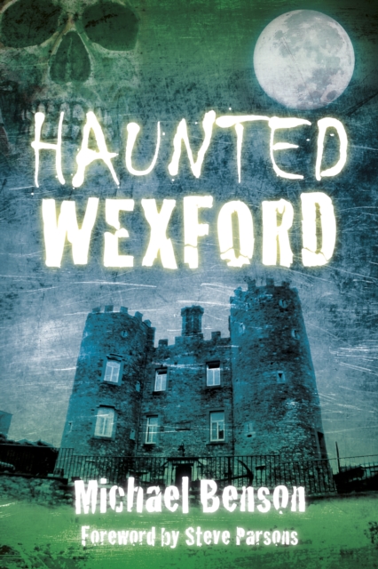 Haunted Wexford, Paperback / softback Book