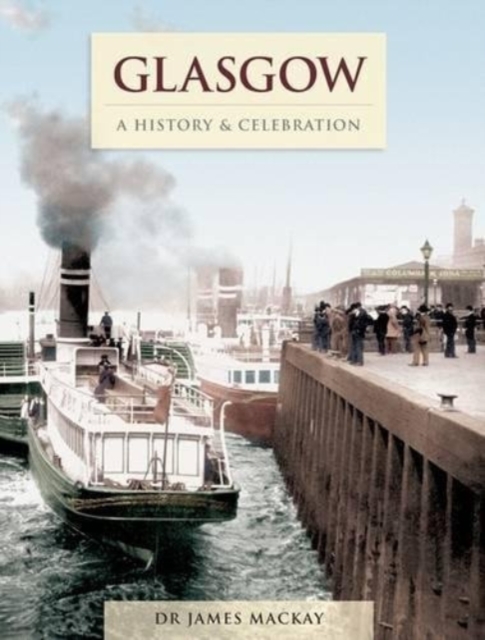 Glasgow - A History And Celebration, Paperback / softback Book