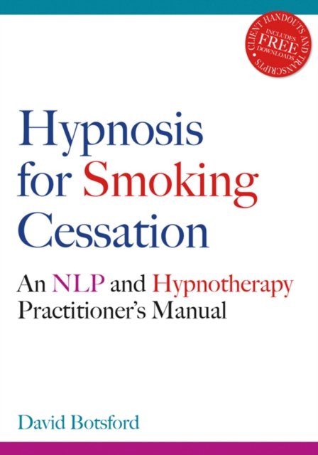 Hypnosis for Smoking Cessation : An NLP and Hypnotherapy Practitioner's Manual, Paperback / softback Book
