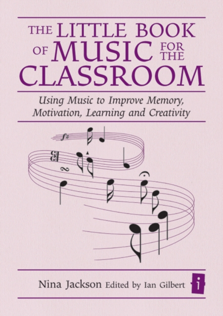 The Little Book of Music for the Classroom : Using music to improve memory, motivation, learning and creativity, Hardback Book