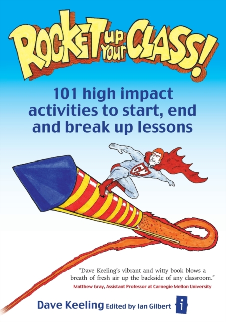 Rocket up your Class! : 101 High Impact Activities to Start, Break and End Lessons, Paperback / softback Book